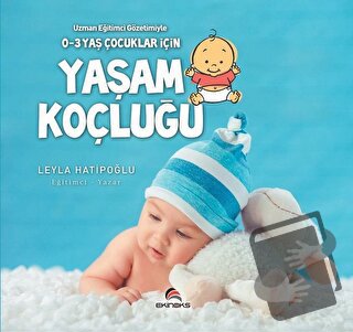 0-3 Yaş Çocuklar İçin Yaşam Koçluğu - Leyla Hatipoğlu - Ekinoks Yayın 