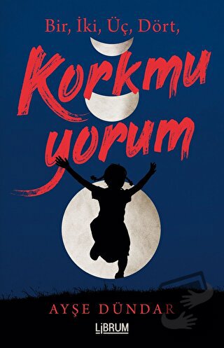 1,2,3,4 Korkmuyorum (Ciltli) - Ayşe Dündar - Librum Kitap - Fiyatı - Y