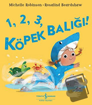 1,2,3, Köpek Balığı! - Michelle Robinson - İş Bankası Kültür Yayınları