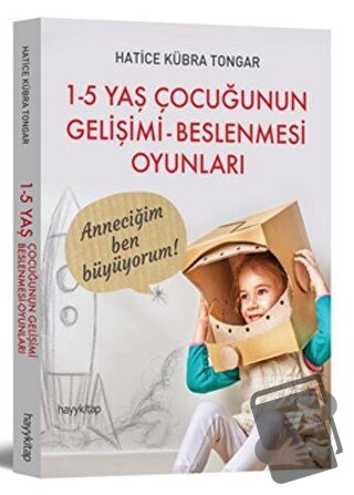 1 - 5 Yaş Çocuğunun Gelişimi - Beslenmesi Oyunları - Hatice Kübra Tong