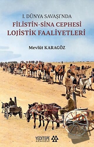 1.Dünya Savaşı’nda Filistin-Sina Cephesi Lojistik Faaliyetleri - Mevlü