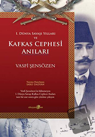 1. Dünya Savaşı Yılları ve Kafkas Cephesi Anıları - Vasfi Şensözen - O