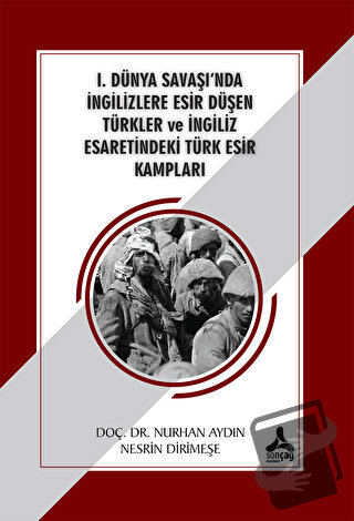 1. Dünya Savaşı'nda İngilizlere Esir Düşen Türkler ve İngiliz Esaretin