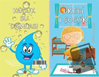 1 Kedi 1 Çocuk - Küçük Su Damlası (2 Hikaye Tek Kitap) - Gülsüm Ayışığ