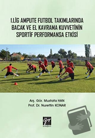 1. Lig Ampute Futbol Takımlarında Bacak ve El Kavrama Kuvvetinin Sport