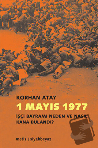 1 Mayıs 1977 - Korhan Atay - Metis Yayınları - Fiyatı - Yorumları - Sa