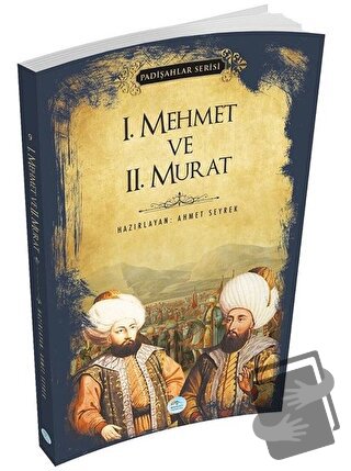 1.Mehmet ve 2.Murat (Padişahlar Serisi) - Ahmet Seyrek - Maviçatı Yayı