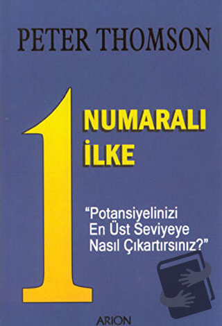 1 Numaralı İlke - Peter Thomson - Arion Yayınevi - Fiyatı - Yorumları 