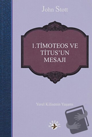 1. Timoteos ve Titus’un Mesajı - John Stott - Haberci Basın Yayın - Fi