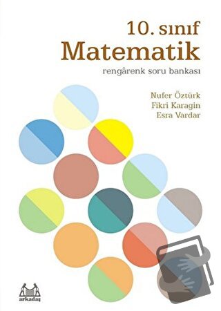 10. Sınıf Matematik Rengarenk Soru Bankası - Esra Vardar - Arkadaş Yay