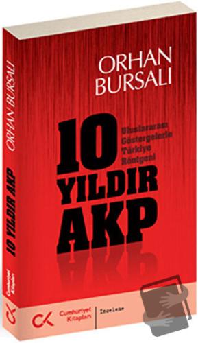 10 Yıldır AKP - Orhan Bursalı - Cumhuriyet Kitapları - Fiyatı - Yoruml