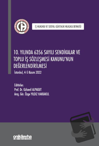 10. Yılında 6356 Sayılı Sendikalar ve Toplu İş Sözleşmesi Kanunu'nun D