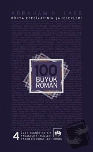 100 Büyük Roman - 4 Dünya Edebiyatının Şaheserleri - Abraham H. Lass -