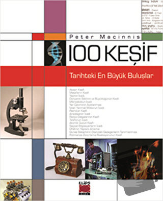 100 Keşif - Tarihteki En Büyük Buluşlar - Peter Macinnis - Elips Kitap