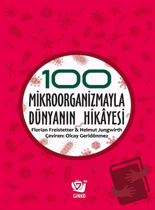 100 Mikroorganizmayla Dünyanın Hikayesi - Florian Freistetter - Ginko 