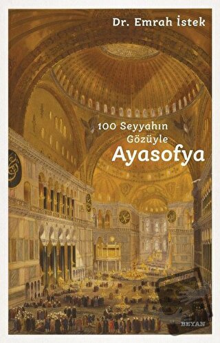 100 Seyyahın Gözüyle Ayasofya - Emrah İstek - Beyan Yayınları - Fiyatı