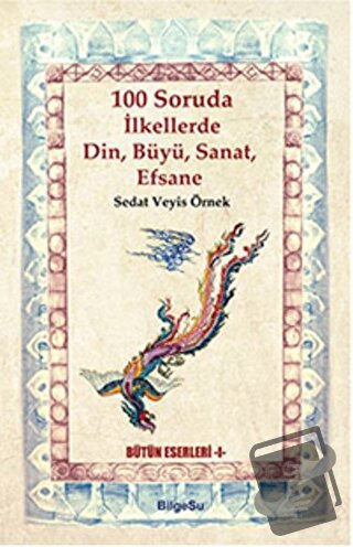 100 Soruda İlkellerde Din, Büyü, Sanat, Efsane - Sedat Veyis Örnek - B