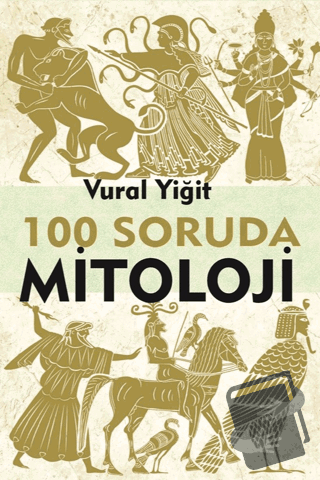 100 Soruda Mitoloji - Vural Yiğit - Sarmal Kitabevi - Fiyatı - Yorumla