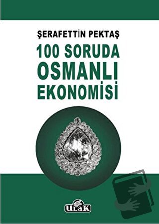 100 Soruda Osmanlı Ekonomisi - Şerafettin Pektaş - Ulak Yayıncılık - F