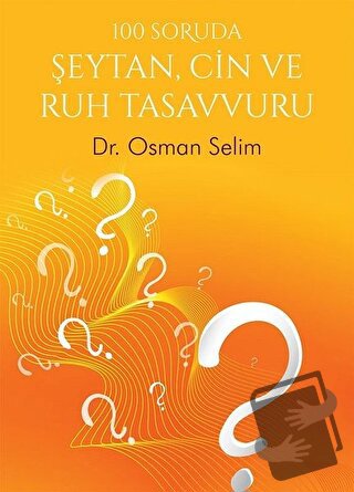 100 Soruda Şeytan, Cin ve Ruh Tasavvuru - Osman Selim - Cinius Yayınla