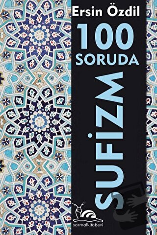 100 Soruda Sufizm - Ersin Özdil - Sarmal Kitabevi - Fiyatı - Yorumları