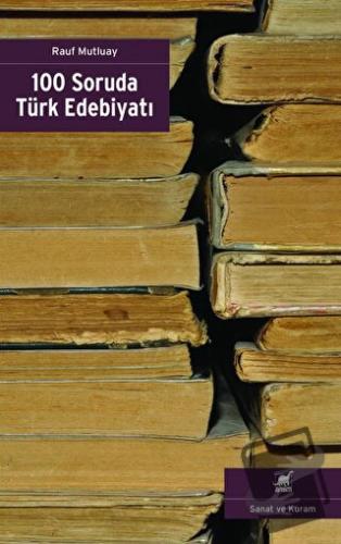 100 Soruda Türk Edebiyatı - Rauf Mutluay - Ayrıntı Yayınları - Fiyatı 