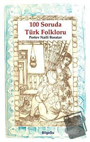 100 Soruda Türk Folkloru - Pertev Naili Boratav - BilgeSu Yayıncılık -