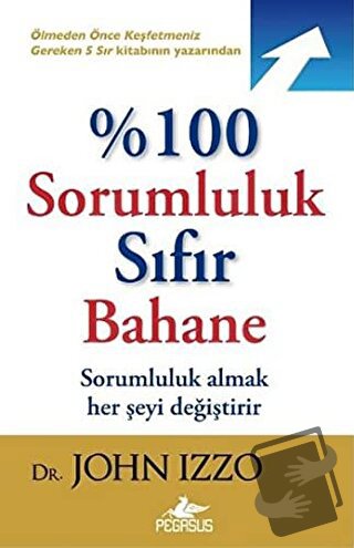 %100 Sorumluluk Sıfır Bahane - John Izzo - Pegasus Yayınları - Fiyatı 