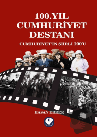 100. Yıl Cumhuriyet Destanı Cumhuriyet’in Şiirli 100'ü - Hasan Erkek -