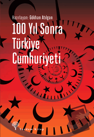 100 Yıl Sonra Türkiye Cumhuriyeti - Gökhan Atılgan - Yordam Kitap - Fi