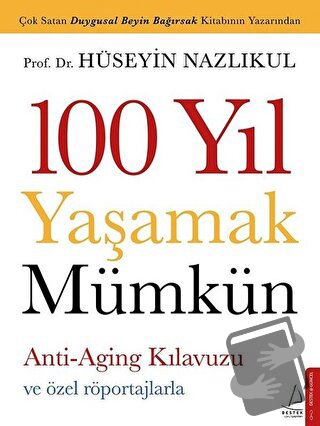 100 Yıl Yaşamak Mümkün - Hüseyin Nazlıkul - Destek Yayınları - Fiyatı 