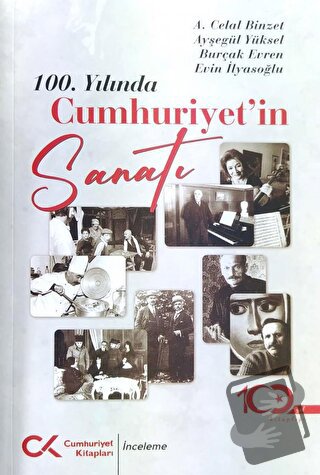 100. Yılında Cumhuriyet'in Sanatı - A. Celal Binzet - Cumhuriyet Kitap