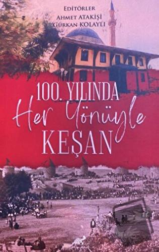 100. Yılında Her Yönüyle Keşan - Ahmet Atakişi - Paradigma Akademi Yay