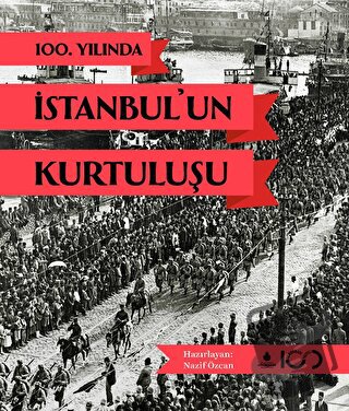 100. Yılında İstanbul'un Kurtuluşu (Ciltli) - Nazif Özcan - İBB Yayınl