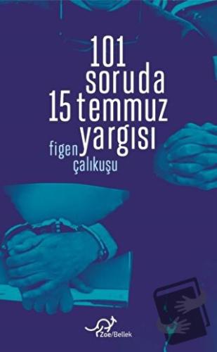 101 Soruda 15 Temmuz Yargısı - Figen Çalıkuşu - Zoe Kitap - Fiyatı - Y