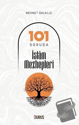 101 Soruda İslam Mezhepleri - Mehmet Dalkılıç - Duruş Yayınları - Fiya