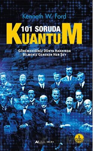 101 Soruda Kuantum - Kenneth W. Ford - Alfa Yayınları - Fiyatı - Yorum