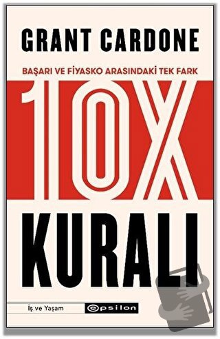 10X Kuralı - Grant Cardone - Epsilon Yayınevi - Fiyatı - Yorumları - S