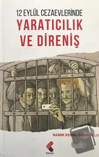 12 Eylül Cezaevlerinde Yaratıcılık ve Direniş - Namık Kemal Cibaroğlu 