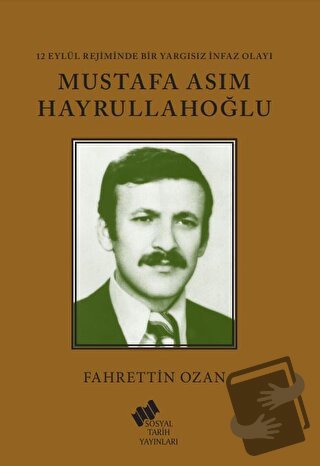 12 Eylül Rejiminde Bir Yargısız İnfaz Olayı Mustafa Asım Hayrullahoğlu