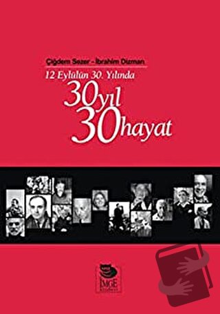 12 Eylülün 30. Yılında 30 Yıl 30 Hayat - İbrahim Dizman - İmge Kitabev