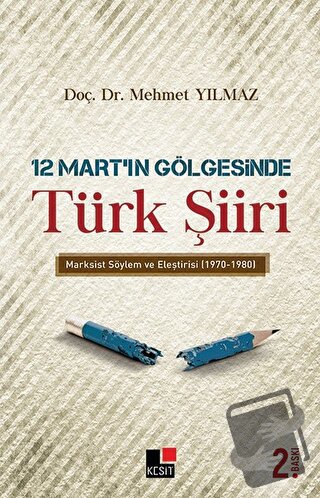 12 Mart’ın Gölgesinde Türk Şiiri - Mehmet Yılmaz - Kesit Yayınları - F