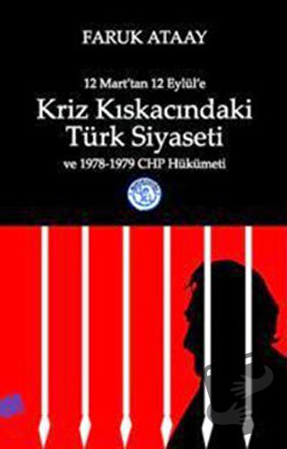 12 Mart’tan 12 Eylül’e Kriz Kıskacındaki Türk Siyaseti ve 1978-1979 CH