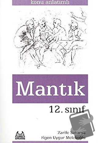 12. Sınıf Mantık - Figen Uygur Melekoğlu - Arkadaş Yayınları - Fiyatı 