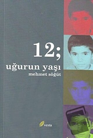 12; Uğur’un Yaşı - Mehmet Söğüt - Vesta Yayınları - Fiyatı - Yorumları