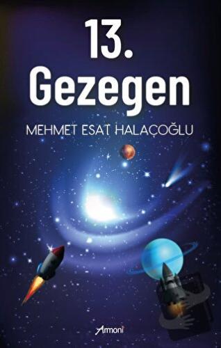 13. Gezegen - Mehmet Esat Halaçoğlu - Armoni Yayıncılık - Fiyatı - Yor