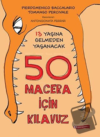 13 Yaşına Gelmeden Yaşanacak 50 Macera İçin Kılavuz (Ciltli) - Pierdom