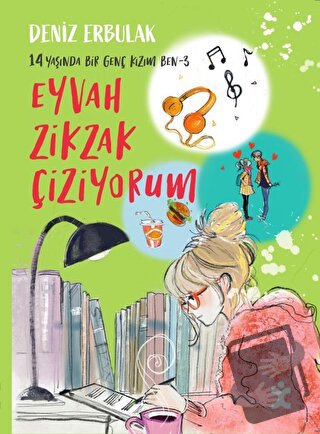 14 Yaşında Bir Genç Kızım Ben 3 - Eyvah Zikzak Çiziyorum - Deniz Erbul