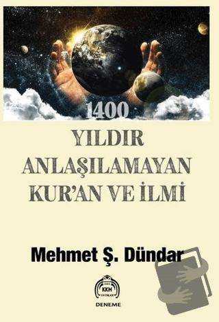 1400 Yıldır Anlaşılamayan Kur’an Ve İlmi - Mehmet Ş. Dündar - Kekeme Y