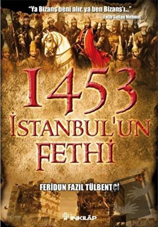 1453 İstanbul’un Fethi - Feridun Fazıl Tülbentçi - İnkılap Kitabevi - 